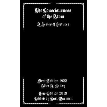 The Consciousness of the Atom: A Series of Lectures