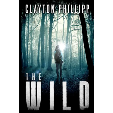 The Wild: A Young Adult Dystopian Science Fiction Novel in a Dystopian World