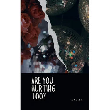 Are You Hurting Too?: Things that were left unsaid.