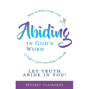 Abiding in God's Word: When we abide in God's word, we begin to grow according to His will.