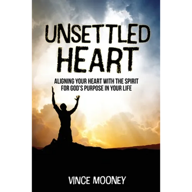 Unsettled Heart: Aligning Your Heart with the Spirit for God's Purpose in Your Life