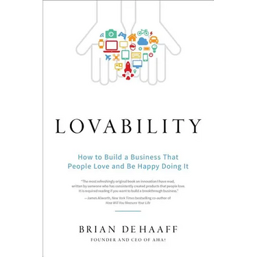 Lovability: How to Build a Business That People Love and Be Happy Doing It