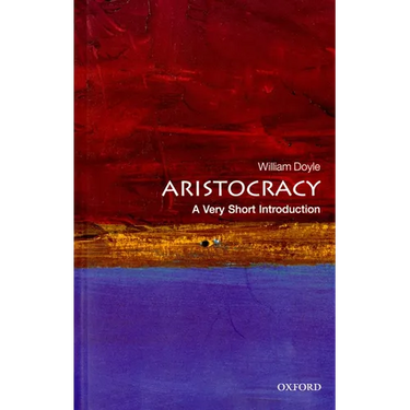 Aristocracy: A Very Short Introduction