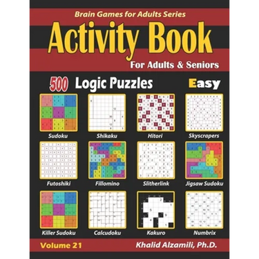 Activity Book for Adults & Seniors: 500 Easy Logic Puzzles (Sudoku - Fillomino - Kakuro - Futoshiki - Hitori - Slitherlink - Killer Sudoku - Calcudoku