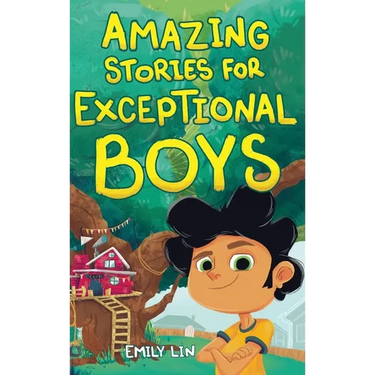Amazing Stories for Exceptional Boys: Inspiring Tales of Bravery, Friendship, and Self-Belief