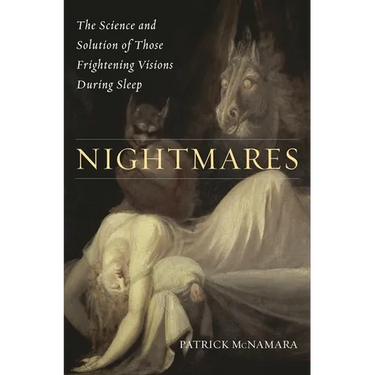 Nightmares: The Science and Solution of Those Frightening Visions during Sleep