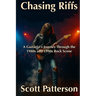 Chasing Riffs: A Guitarist's Journey Through the 1980s and 1990s Rock Scene