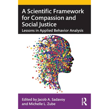 A Scientific Framework for Compassion and Social Justice: Lessons in Applied Behavior Analysis