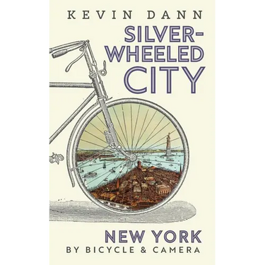 Silver-Wheeled City: New York By Bicycle & Camera