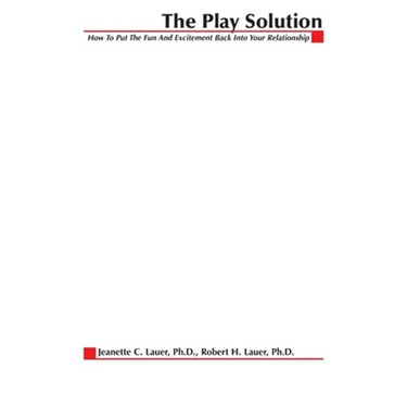 The Play Solution: How to Put the Fun and Excitement Back Into Your Relationship
