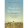 Short of a Revolution: The Fusion Insurgency and the Triumph of Jim Crow in North Carolina