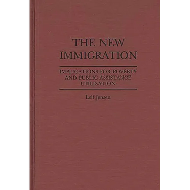 The New Immigration: Implications for Poverty and Public Assistance Utilization