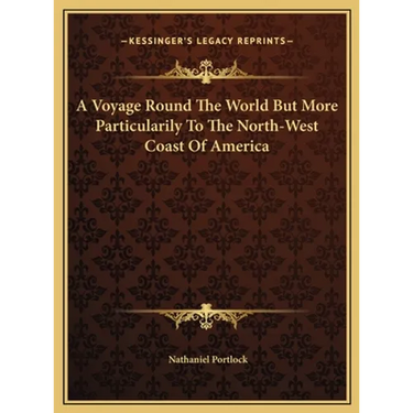 A Voyage Round The World But More Particularily To The North-West Coast Of America