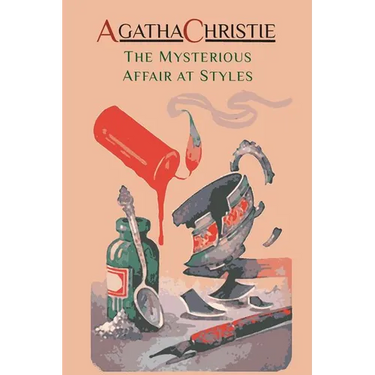The Mysterious Affair at Styles: Hercule Poirot's First Case (Hercule Poirot Mysteries)