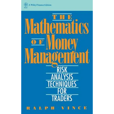 The Mathematics of Money Management: Risk Analysis Techniques for Traders