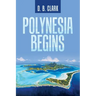Polynesia Begins