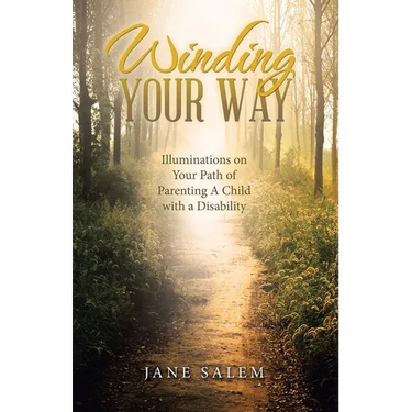 Winding Your Way: Illuminations on Your Path of Parenting A Child with a Disability