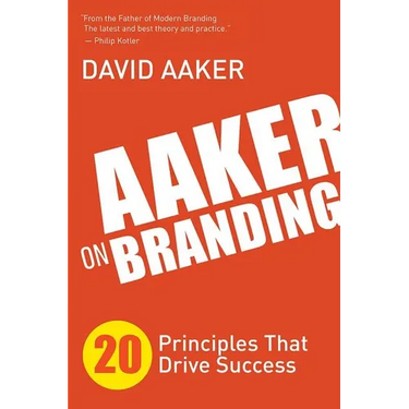 Aaker on Branding: 20 Principles That Drive Success