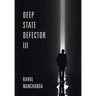 Deep State Defector III