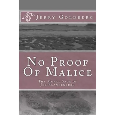 No Proof Of Malice: The Moral Saga of Joe Blandenberg