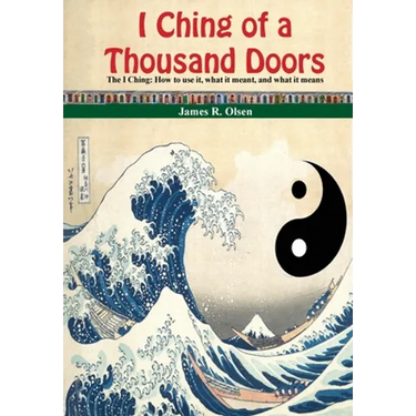 I Ching of a Thousand Doors: The I Ching: How to use it, what it meant, and what it means