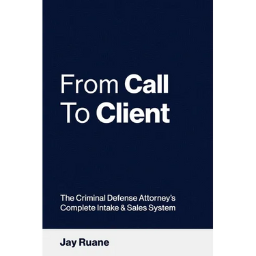 From Call to Client: The Criminal Defense Attorney's Complete Intake and Sales System