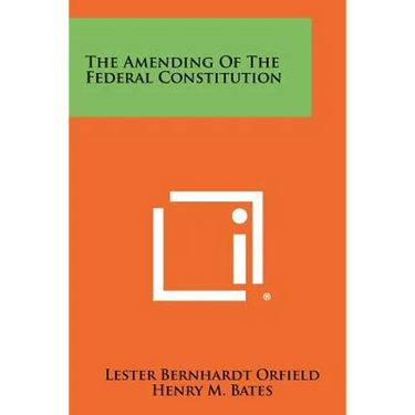 The Amending of the Federal Constitution