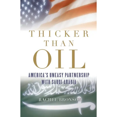 Thicker Than Oil: America's Uneasy Partnership with Saudi Arabia