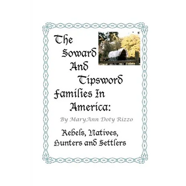 The Soward and Tipsword Families in America: Rebels, Natives, Hunters and Settlers