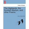 The Highlands, the Scottish Martyrs, and Other Poems.