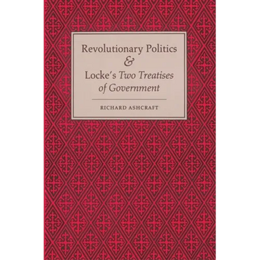 Revolutionary Politics and Locke's Two Treatises of Government