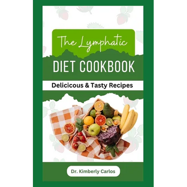The Lymphatic Diet Cookbook: Easy Anti Inflammatory Recipes to Prevent Lymphedema
