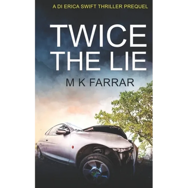 Twice the Lie: A DI Erica Swift Thriller Prequel