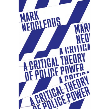 A Critical Theory of Police Power: The Fabrication of the Social Order