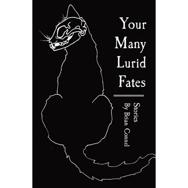 Your Many Lurid Fates: Stories