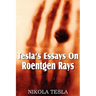 Tesla's Essays On Roentgen Rays