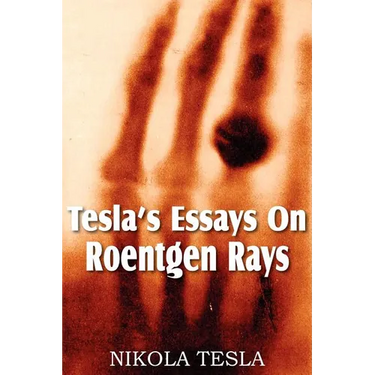 Tesla's Essays On Roentgen Rays