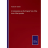 A Commentary on the Original Text of the Acts of the Apostles