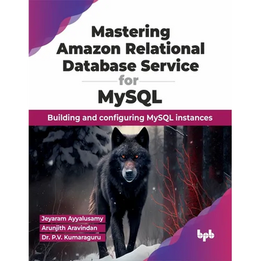 Mastering Amazon Relational Database Service for MySQL: Building and Configuring MySQL Instances