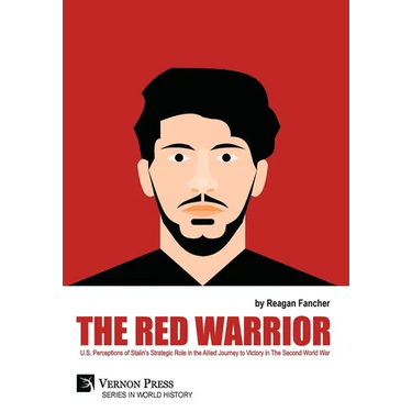 The Red Warrior: U.S. Perceptions of Stalin's Strategic Role in the Allied Journey to Victory in The Second World War