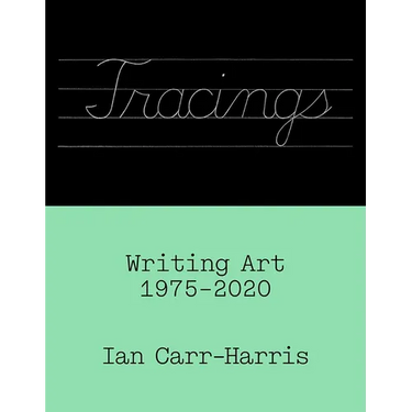 Tracings: Writing Art, 1975-2020