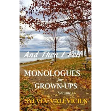 And Then I Fell: MONOLOGUES for GROWN-UPS, Volume 1
