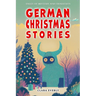 German Christmas Stories. Myths and Spirits for Kids.: Legends of Germanic Winter, Tales of Mystery and Tradition