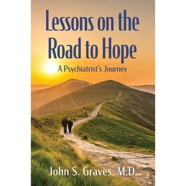 Lessons on the Road to Hope: A Psychiatrist's Journey