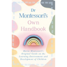 Dr Montessori's Own Handbook: Maria Montessori's Original Guide on the Learning Environment and Development of Children