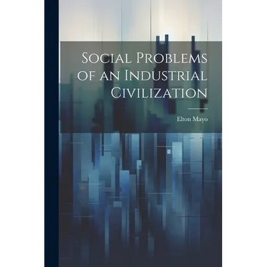 Social Problems of an Industrial Civilization
