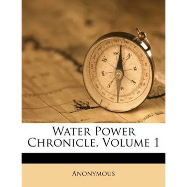 Water Power Chronicle, Volume 1