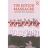 The Boston Massacre: A History with Documents