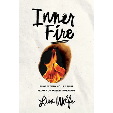 Inner Fire: Protecting Your Spirit from Corporate Burnout