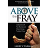 Above the Fray: Leading Yourself, Your Business and Others During Turbulent Times